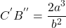  \begin{align*} C^{'}B^{''}=\frac{2a^3}{b^{2}}  \end{align*} 