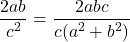  \begin{align*} \frac{2ab}{c^2}=\frac{2abc}{c(a^2+b^2)} \end{align*} 